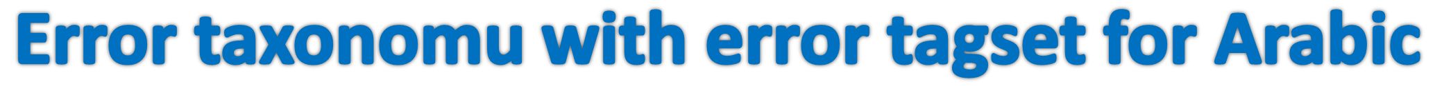 Error taxonomy and error tagset for Arabic